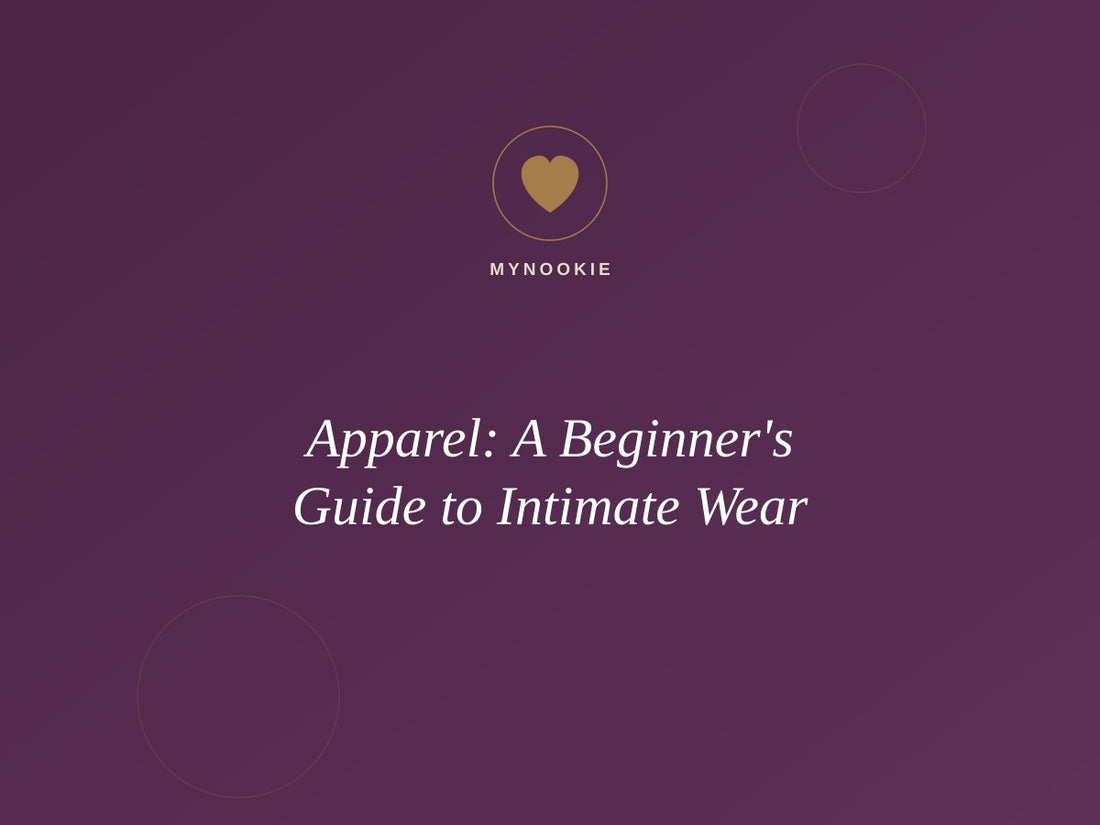 Apparel: A Beginner's Guide to Intimate Wear