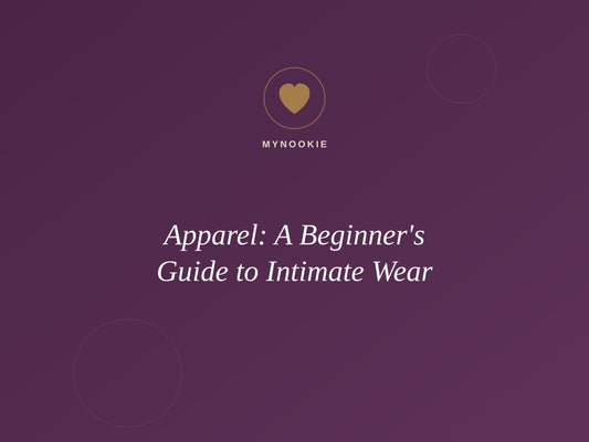 Apparel: A Beginner's Guide to Intimate Wear
