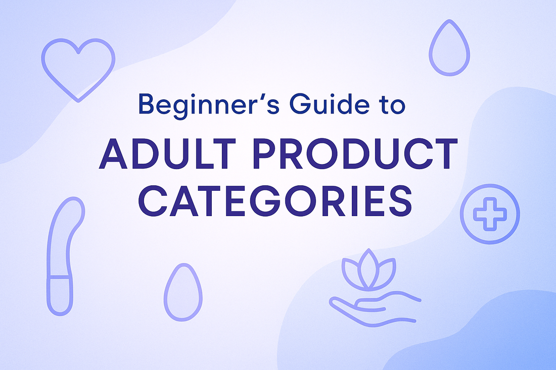 Beginner's Guide to Adult Product Categories: Your Local Sex Toy Store Guide