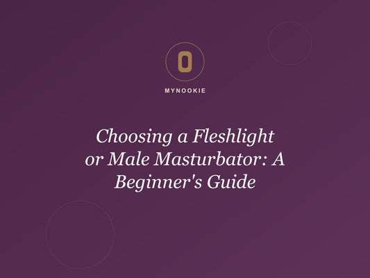 Choosing a Fleshlight or Male Masturbator: A Beginner's Guide