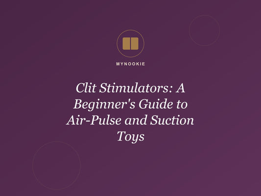 Clit Stimulators: A Beginner's Guide to Air-Pulse and Suction Toys