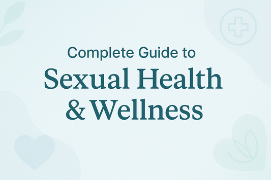 Complete Guide to Sexual Health and Wellness: Your Path to Intimate Wellbeing