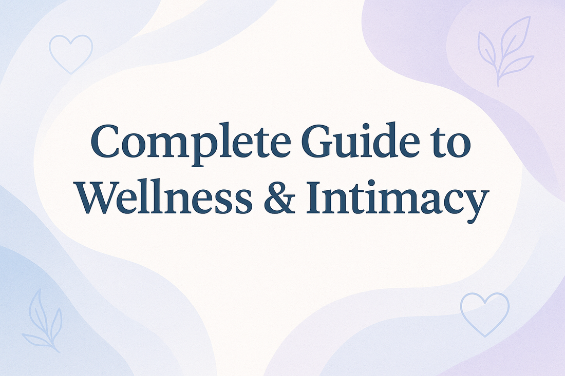 Complete Guide to Wellness and Intimacy: Your Local Guide to Sexual Health