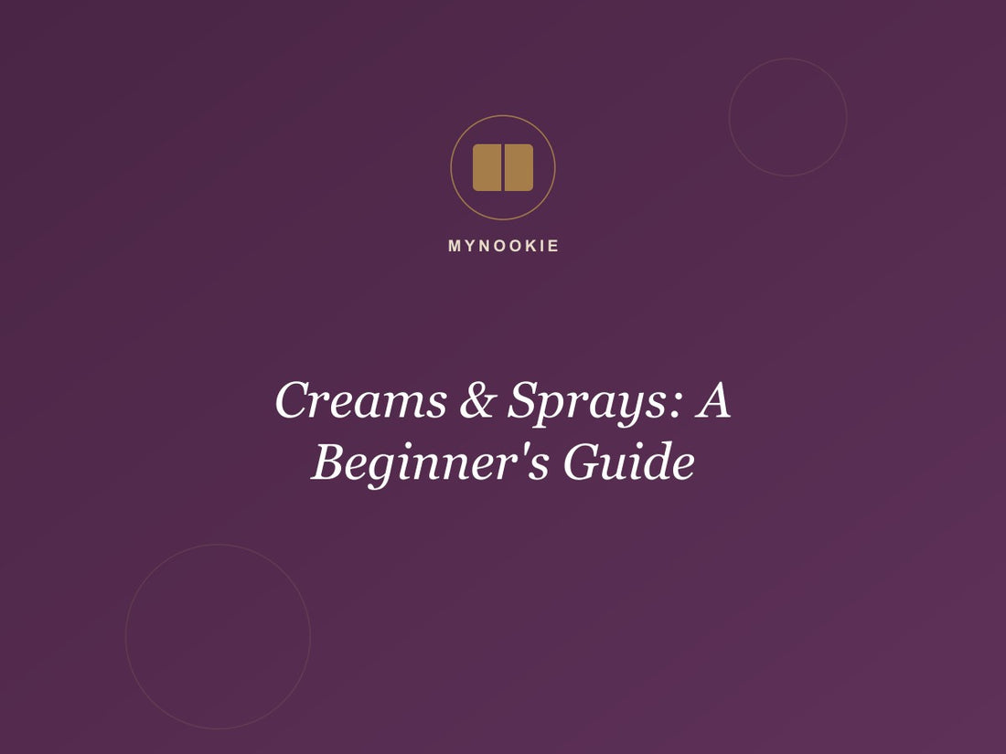 Creams & Sprays: A Beginner's Guide