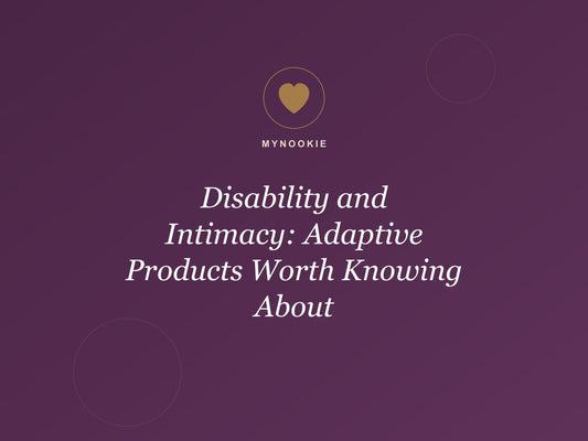 Disability and Intimacy: Adaptive Products Worth Knowing About