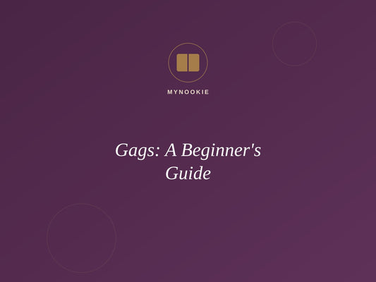 Gags: A Beginner's Guide