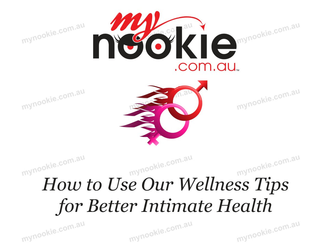 How to Use Our Wellness Tips for Better Intimate Health