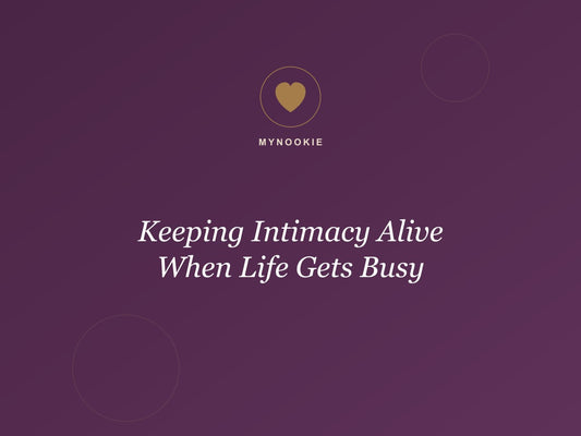 Keeping Intimacy Alive When Life Gets Busy