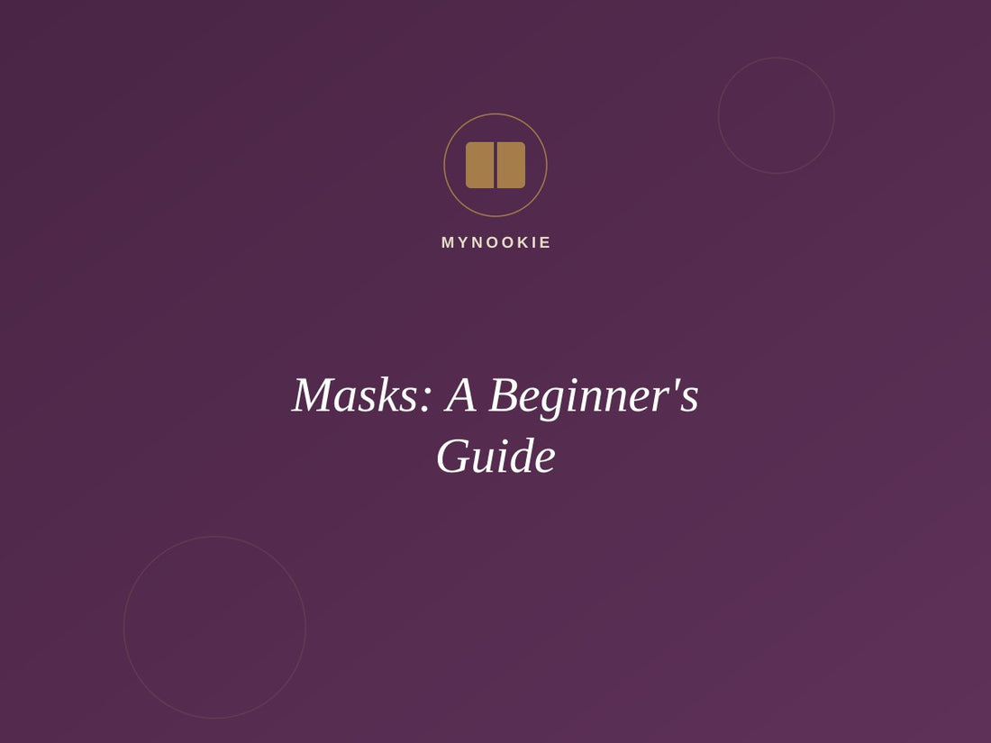 Masks: A Beginner's Guide