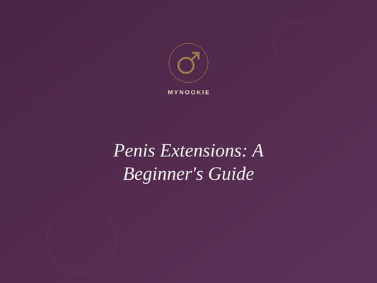 Penis Extensions: A Beginner's Guide