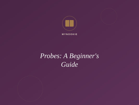 Probes: A Beginner's Guide