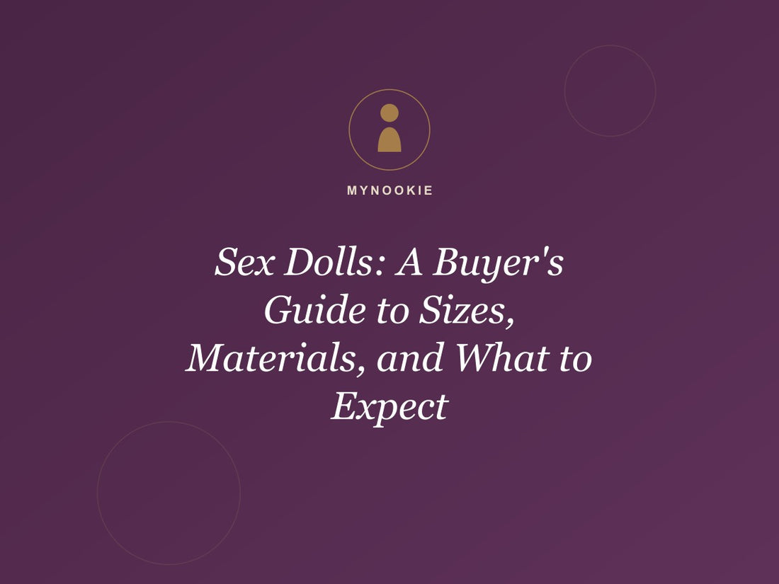 Sex Dolls: A Buyer's Guide to Sizes, Materials, and What to Expect