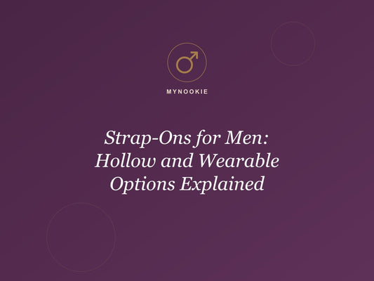 Strap-Ons for Men: Hollow and Wearable Options Explained