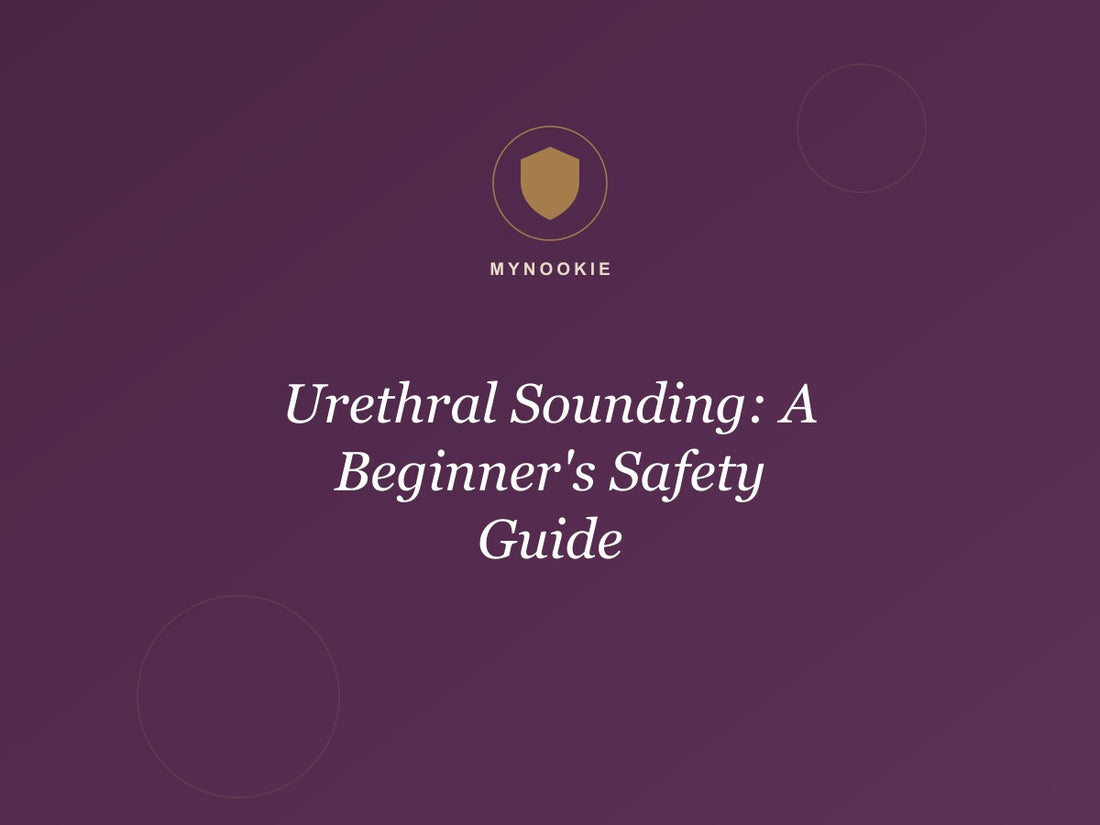Urethral Sounding: A Beginner's Safety Guide